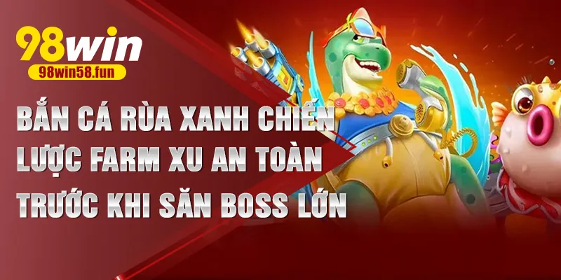 Bắn cá rùa xanh