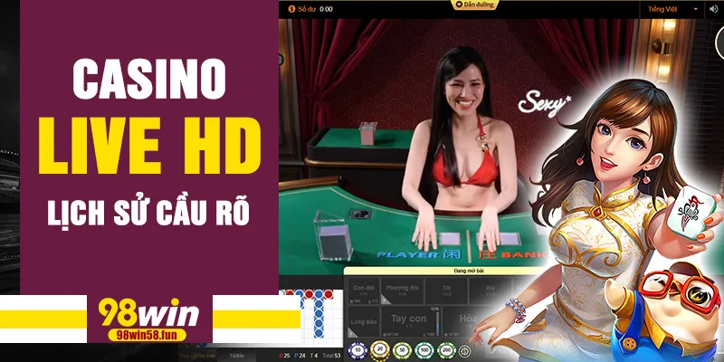 Casino live HD, lịch sử cầu rõ