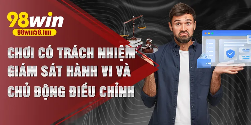 Chơi có trách nhiệm – Giám sát hành vi và chủ động điều chỉnh
