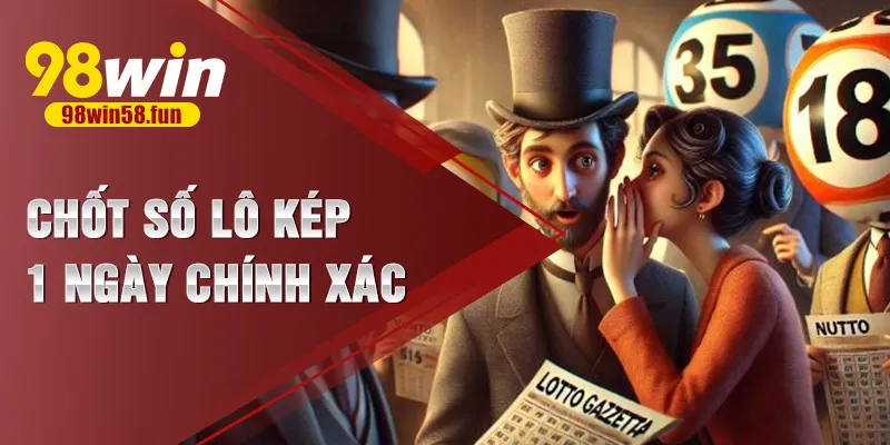 Chốt số lô kép 1 ngày chính xác