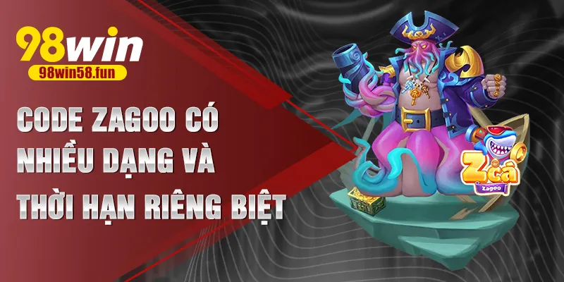 Code zagoo có nhiều dạng và thời hạn riêng biệt