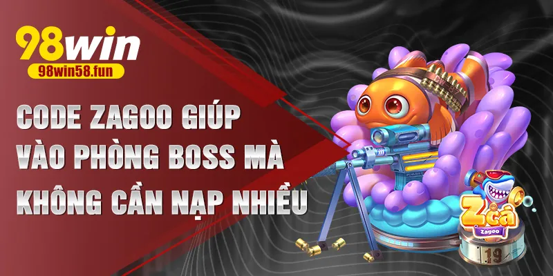 Code zagoo giúp vào phòng boss mà không cần nạp nhiều