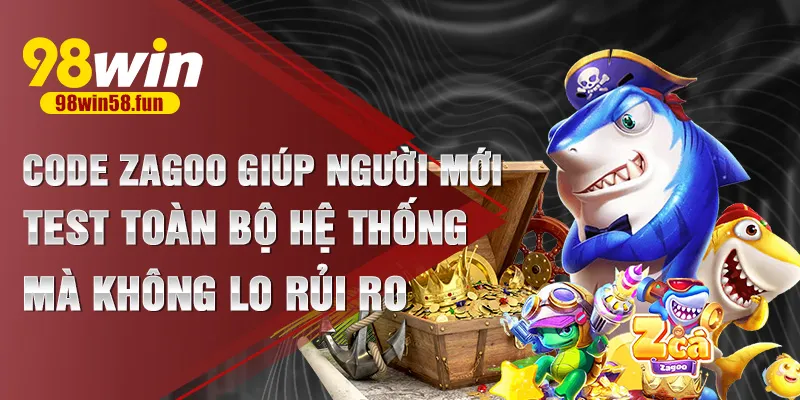 Code zagoo giúp người mới test toàn bộ hệ thống mà không lo rủi ro