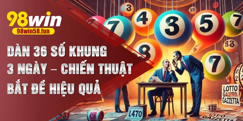 dàn 36 số khung 3 ngày