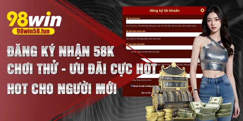đăng ký nhận 58k chơi thử