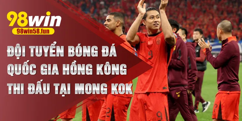 Đội tuyển bóng đá quốc gia Hồng Kông thi đấu tại Mong Kok