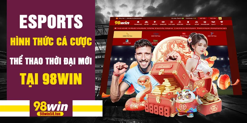 eSports – hình thức cá cược thể thao thời đại mới tại 98win