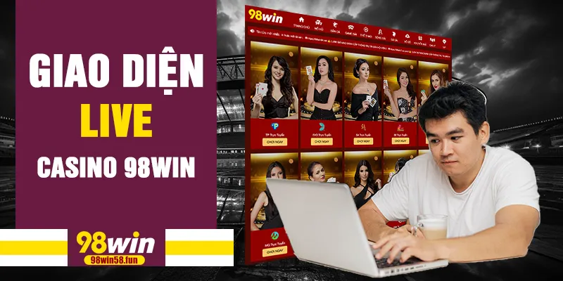 Giao diện live casino 98win