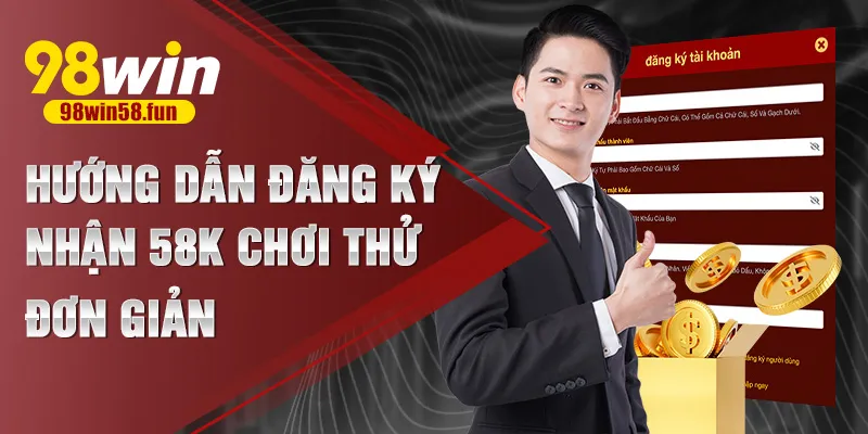 Hướng dẫn đăng ký nhận 58k chơi thử đơn giản
