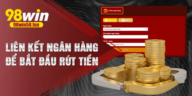 Liên kết ngân hàng để bắt đầu rút tiền