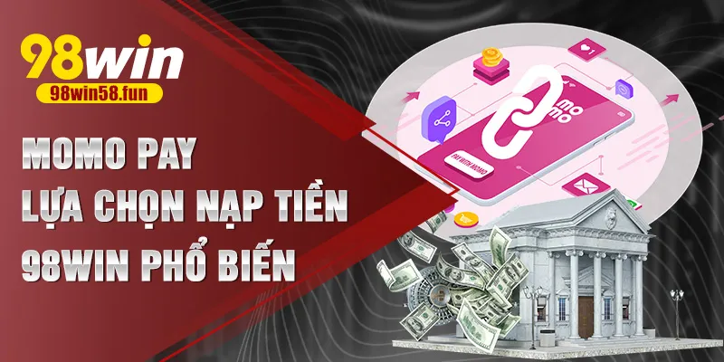 Momo Pay – lựa chọn nạp tiền 98win phổ biến