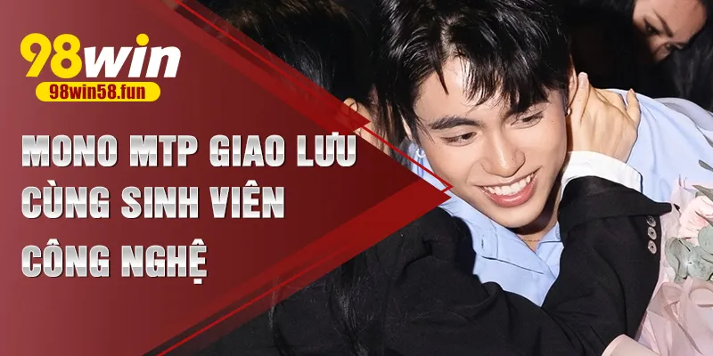 Mono MTP giao lưu cùng sinh viên công nghệ