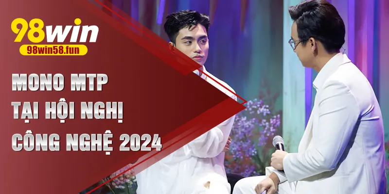 Mono MTP tại hội nghị công nghệ 2024