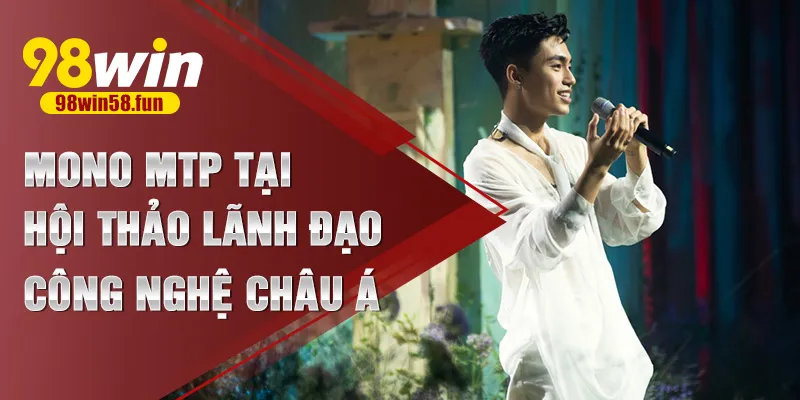 Mono MTP tại hội thảo lãnh đạo công nghệ châu Á