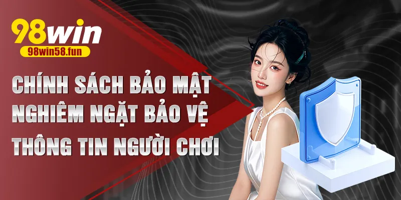 Chính sách bảo mật nghiêm ngặt bảo vệ thông tin người chơi