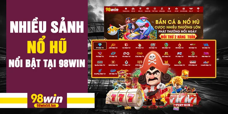 Nhiều sảnh nổ hũ nổi bật tại 98win