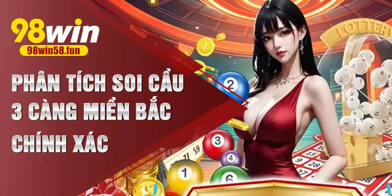Phân tích soi cầu 3 càng miền Bắc chính xác