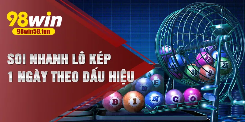 Soi nhanh lô kép 1 ngày theo dấu hiệu