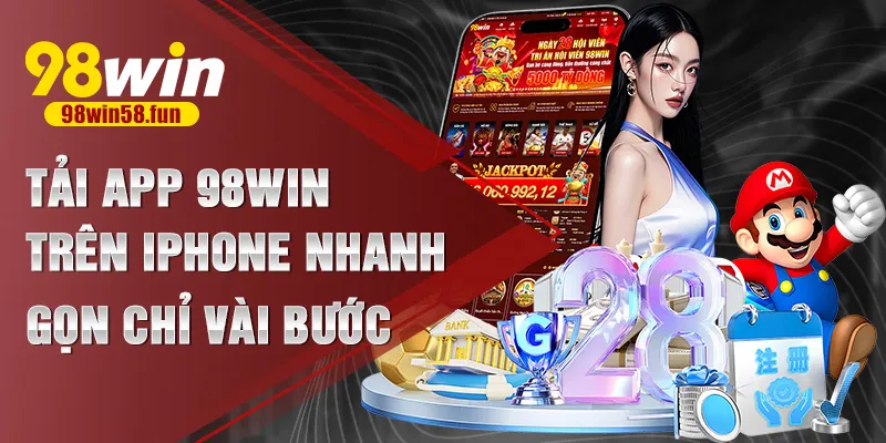 Tải app 98win trên iPhone nhanh gọn chỉ vài bước