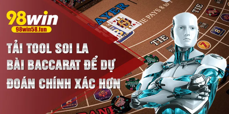 Tải tool soi la bài baccarat để dự đoán chính xác hơn