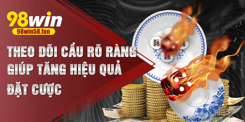 Theo dõi cầu rõ ràng giúp tăng hiệu quả đặt cược