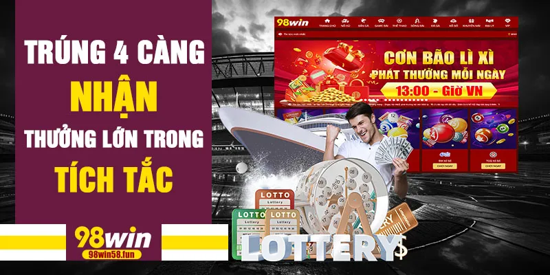 Trúng 4 càng – nhận thưởng lớn trong tích tắc