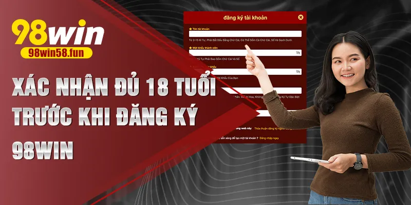 Xác nhận đủ 18 tuổi trước khi đăng ký 98win