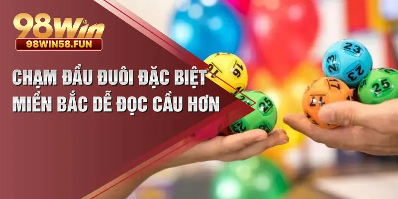 Chạm đầu đuôi đặc biệt miền Bắc dễ đọc cầu hơn